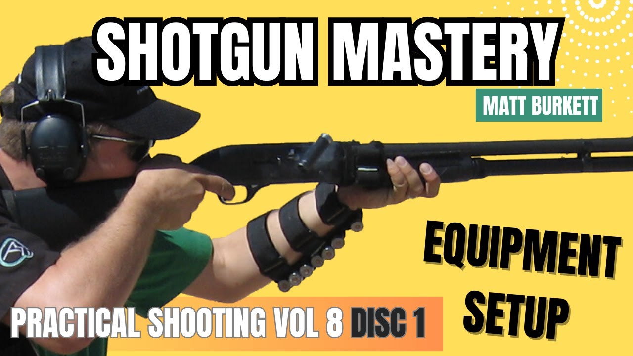 Practical Shooting 8 - Disc 1 Shotgun Mastery - Setting up your shotgun to win! With Matt Burkett.