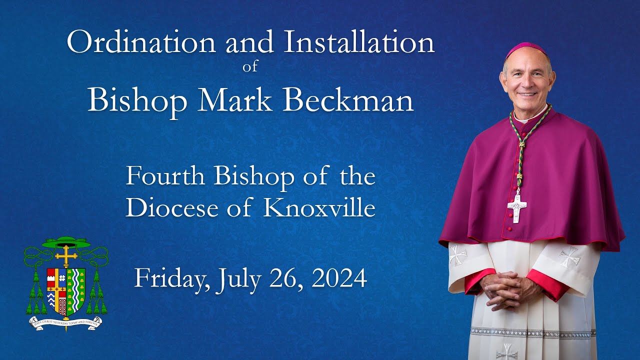 The Ordination of Bishop Mark Beckman - July 26, 2024 - Roman Catholic Diocese of Knoxville