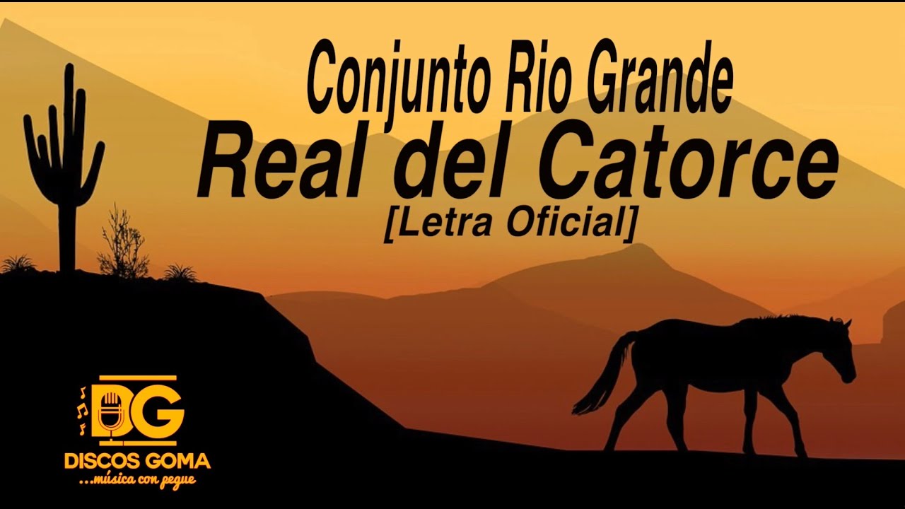 Conjunto Rio Grande-Real del Catorce [Letra Oficial]