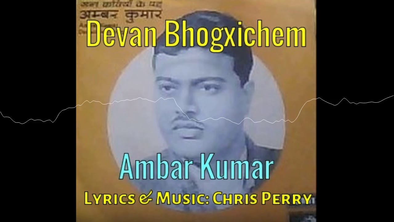 Devan Bhogxichem - Ambar Kumar - Lyrics
