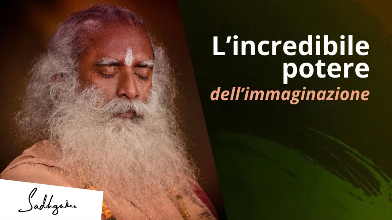 L'incredibile potere dell'immaginazione | Sadhguru Italiano