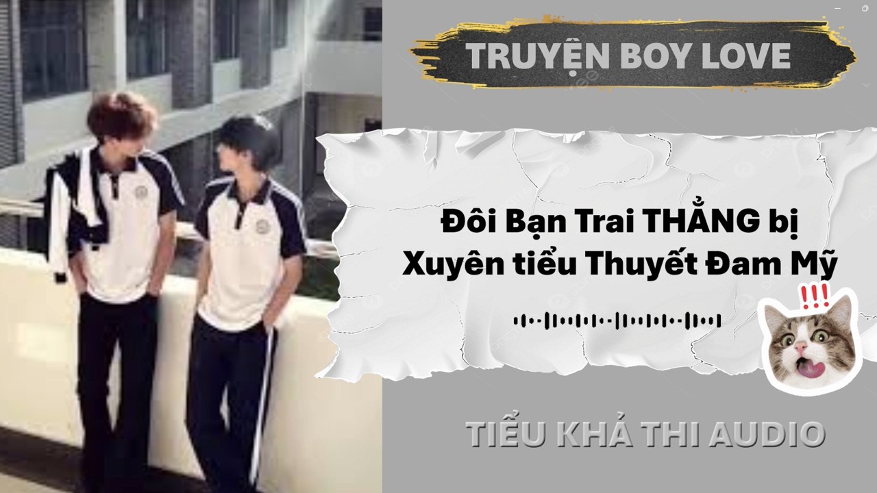 Đôi Bạn Trai THẲNG bị Xuyên tiểu Thuyết Đam Mỹ | Đam Mỹ Audio