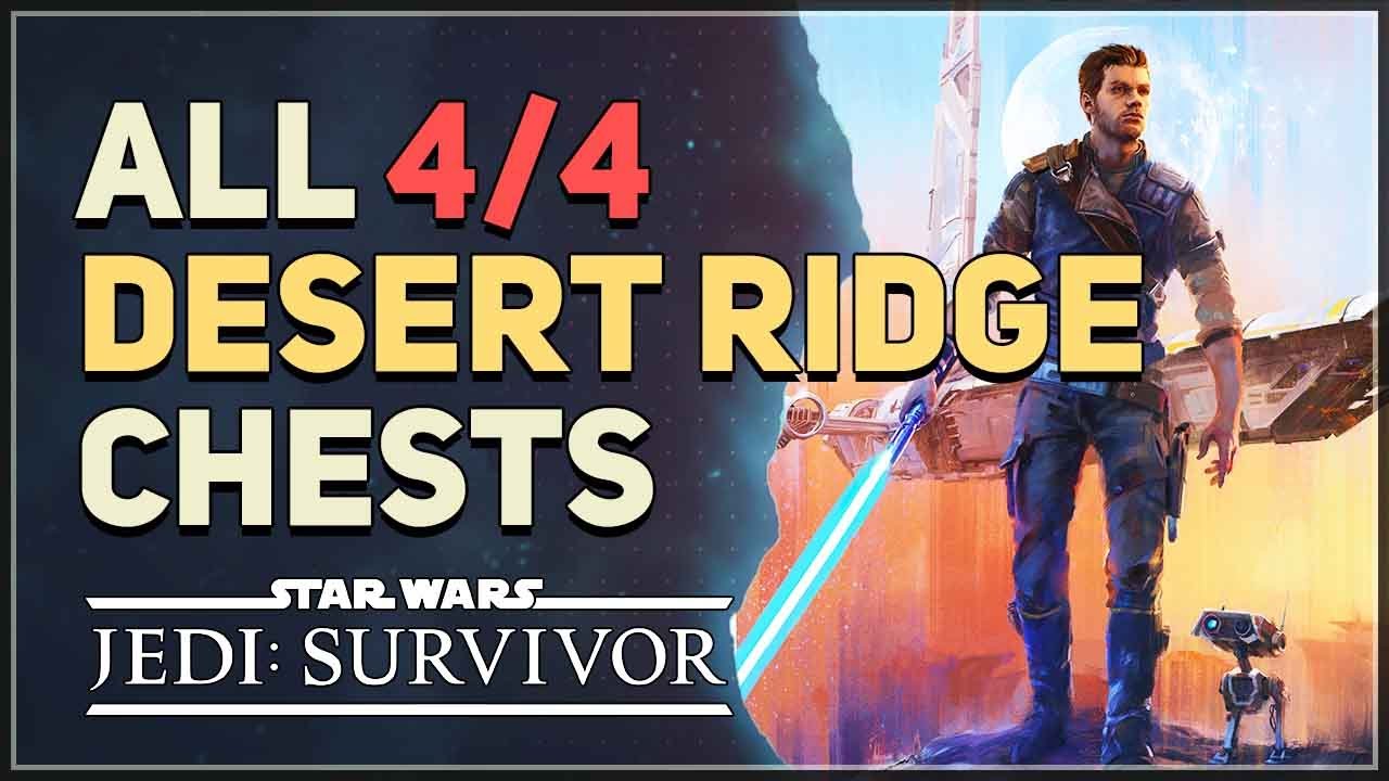 All Desert Ridge Chests Star Wars Jedi Survivor