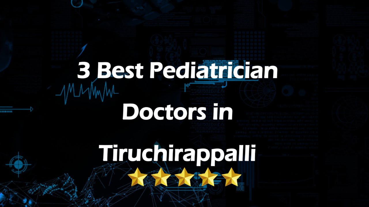 3 Best Pediatrician doctors in Tiruchirappalli, Tamil Nadu 2025 | Pediatricians