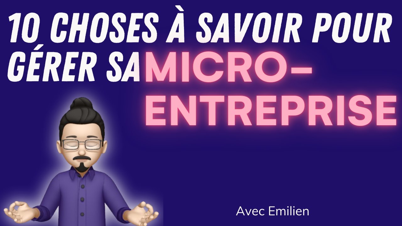 Les 10 choses à savoir pour gérer sa micro-entreprise