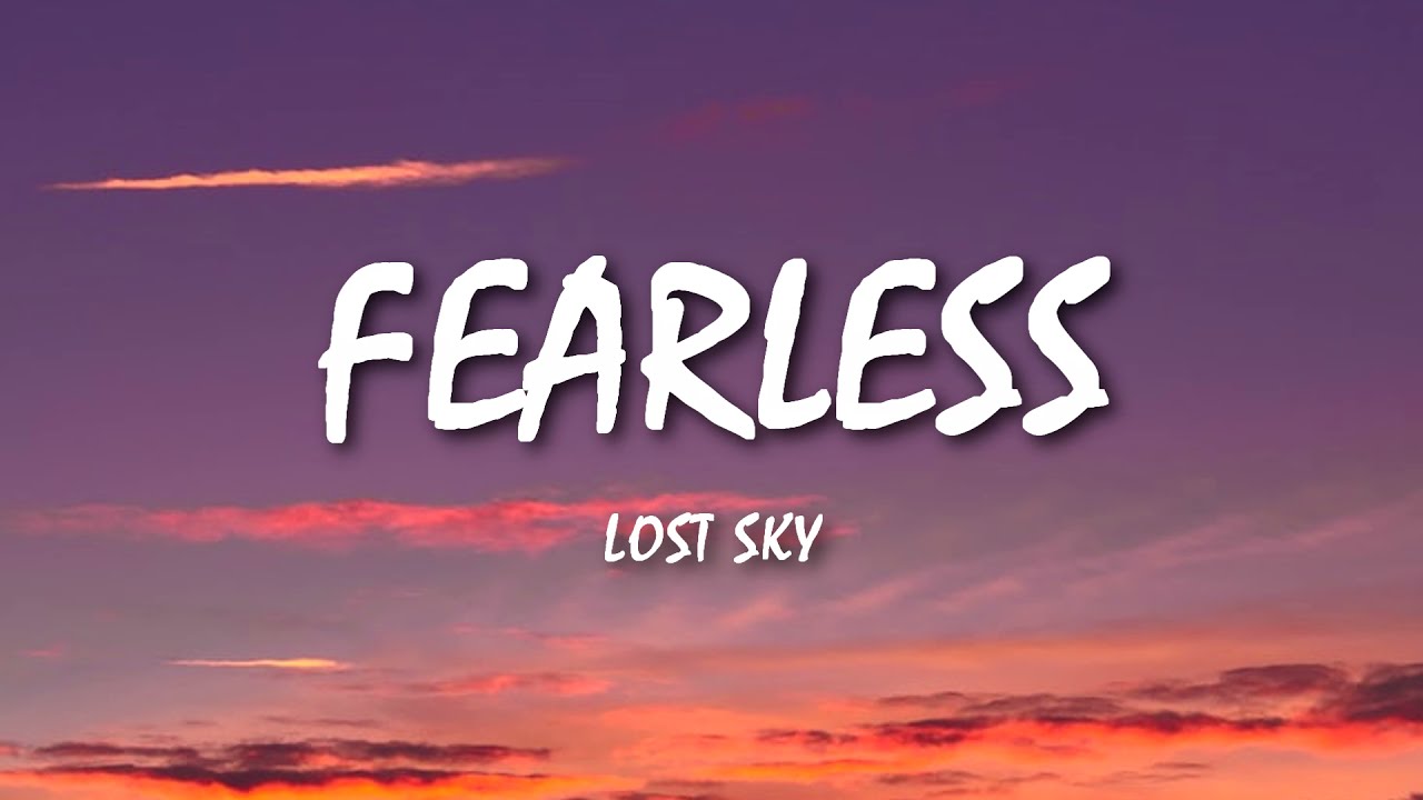 Lost Sky - Fearless Pt II (Feat. Chris Linton) Lyrics