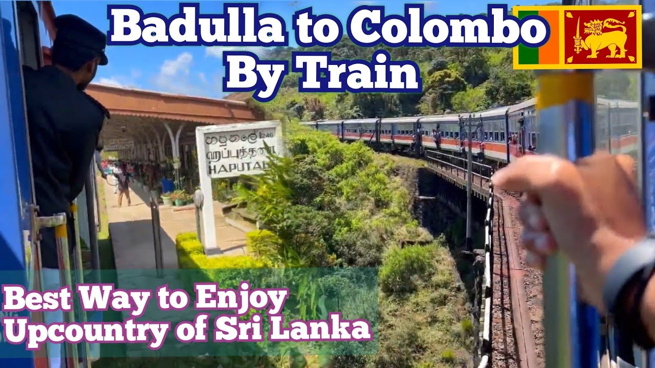 Badulla to Colombo | Beautiful Train Ride Around Upcountry of Sri Lanka