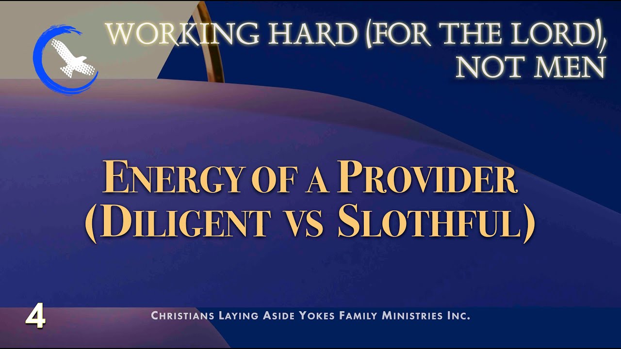 Working Hard for the Lord, Not Men 4 | Energy of a Provider (Diligent vs Slothful) | Pastor Madison