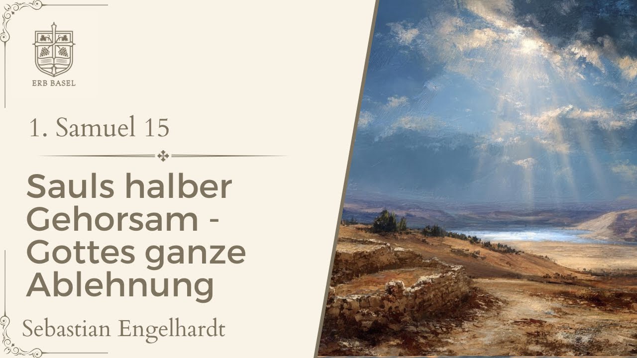 Sauls halber Gehorsam - Gottes ganze Ablehnung (1. Samuel 15) - Sebastian Engelhardt