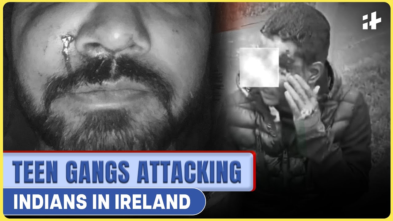 Stripped, fractured, punched – Why are Indians facing attacks in Ireland?