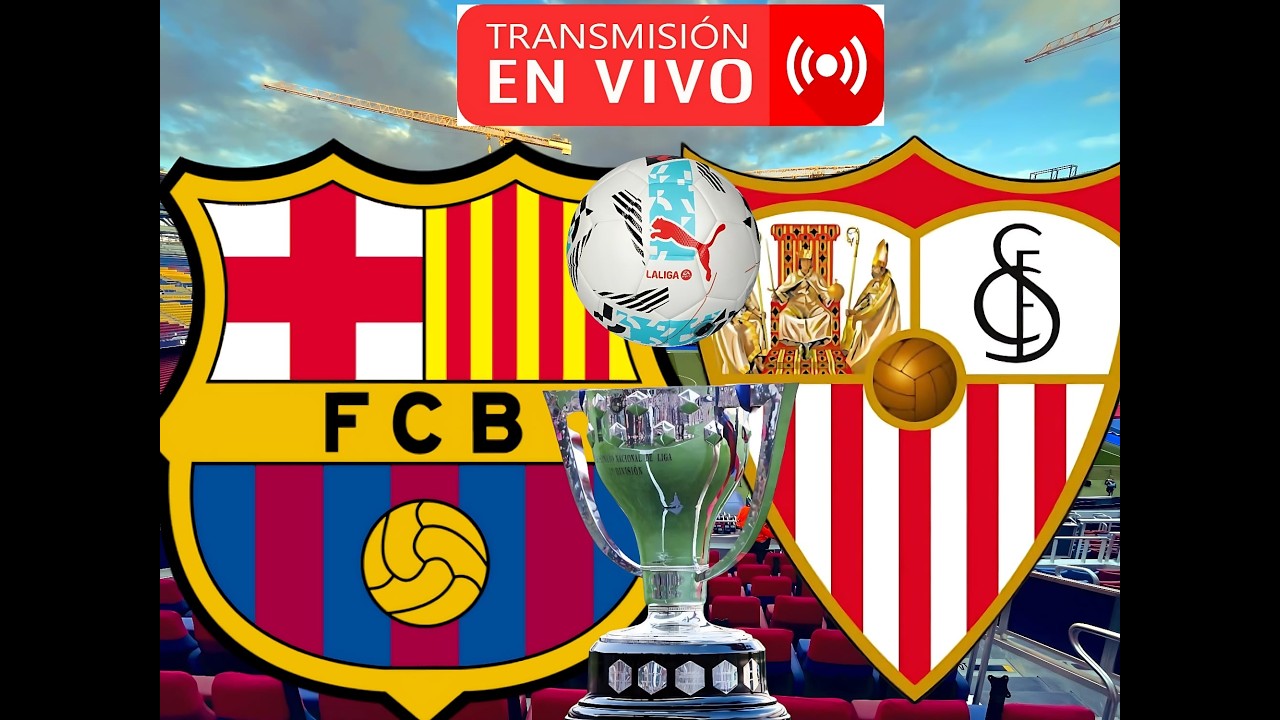 🔴(EN VIVO) | FC BARCELONA vs SEVILLA | La LIGA EA SPORTS JORNADA 28 | NARRACIÓN EN VIVO⚽ 📱