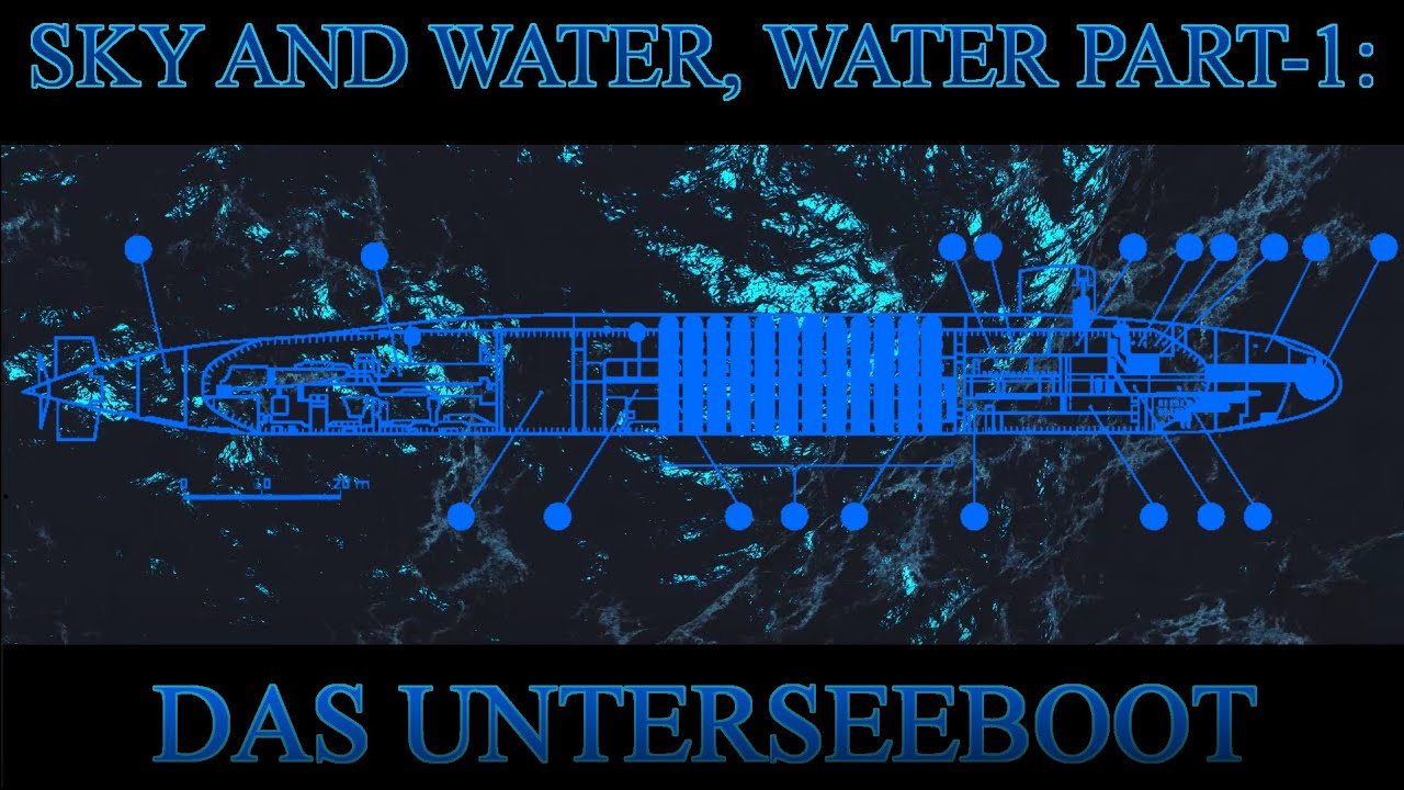 [SKY AND WATER] WATER PART-1: DAS UNTERSEEBOOT