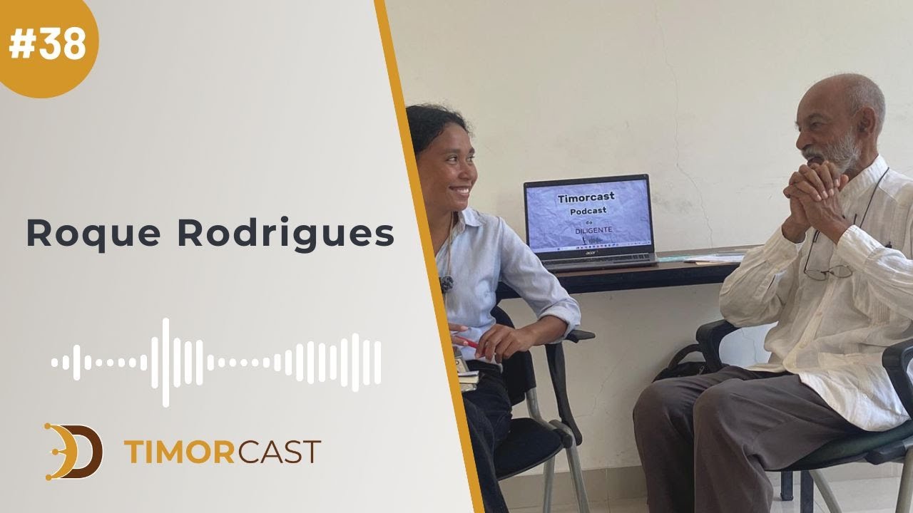 TimorCast I Ep. 38 - Do passado para o presente: Roque Rodrigues e a construção da nação timorense