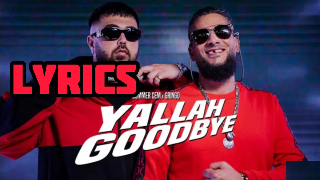 Summer Cem x Gringo - Yallah Goodbye (Lyrics)