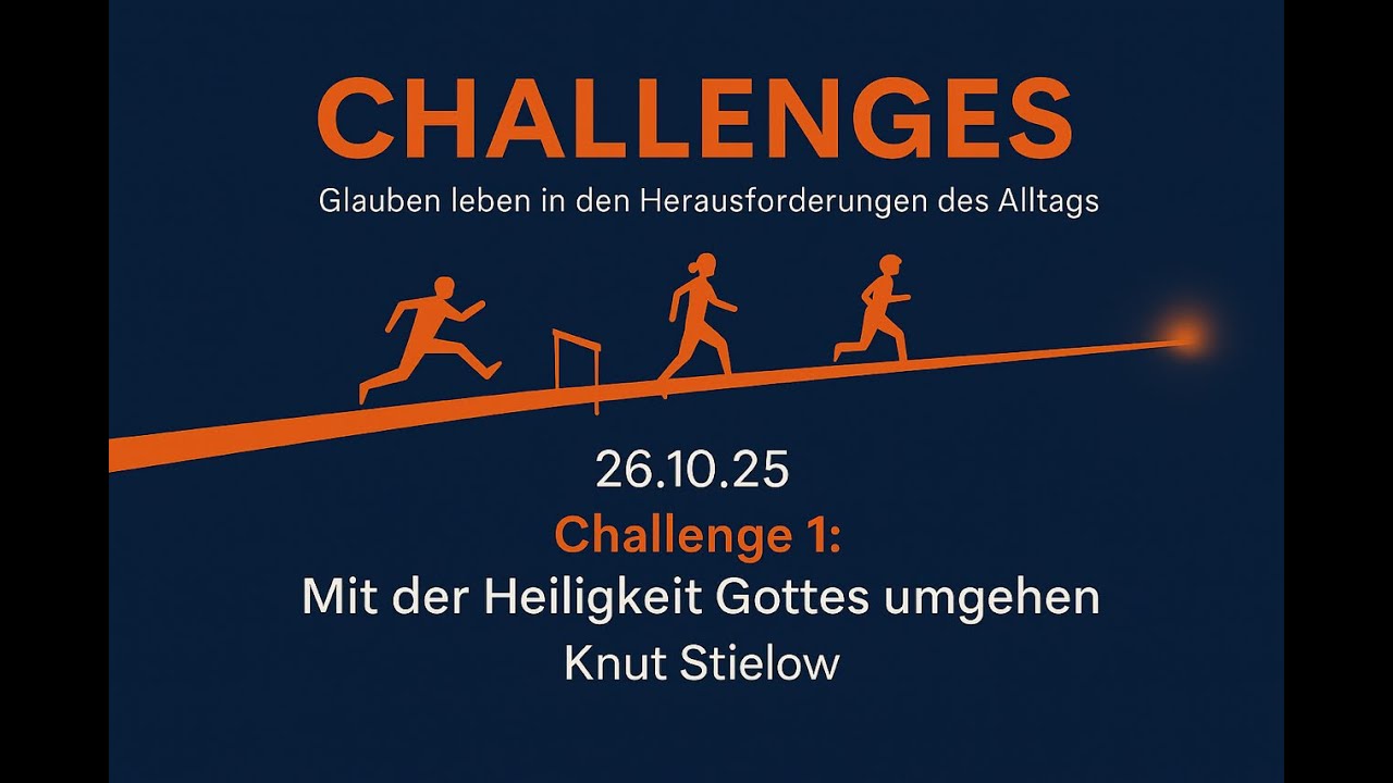 Challenge 1: Mit der Heiligkeit Gottes umgehen | 26.10.2025 | Knut Stielow