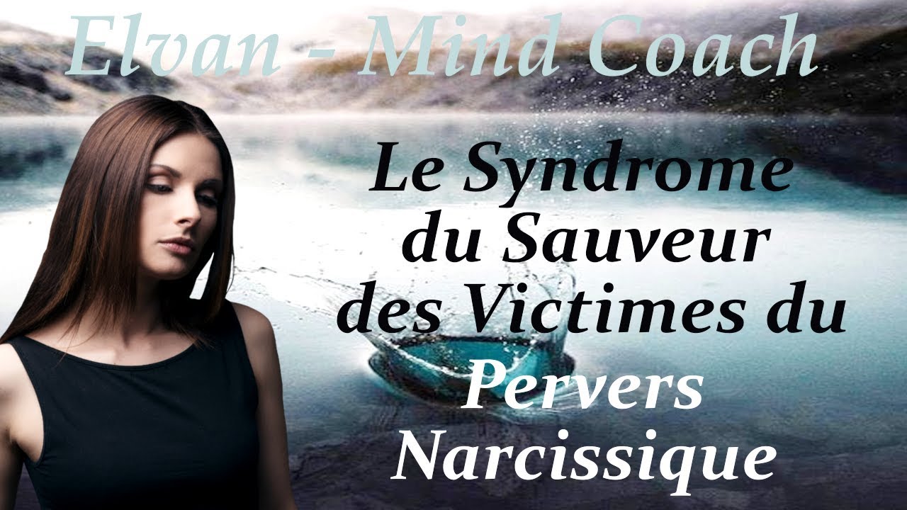 Le Syndrome du Sauveur des Victimes du Pervers Narcissique