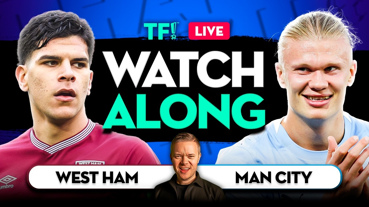West Ham vs Man City LIVE Premier League Watchalong
