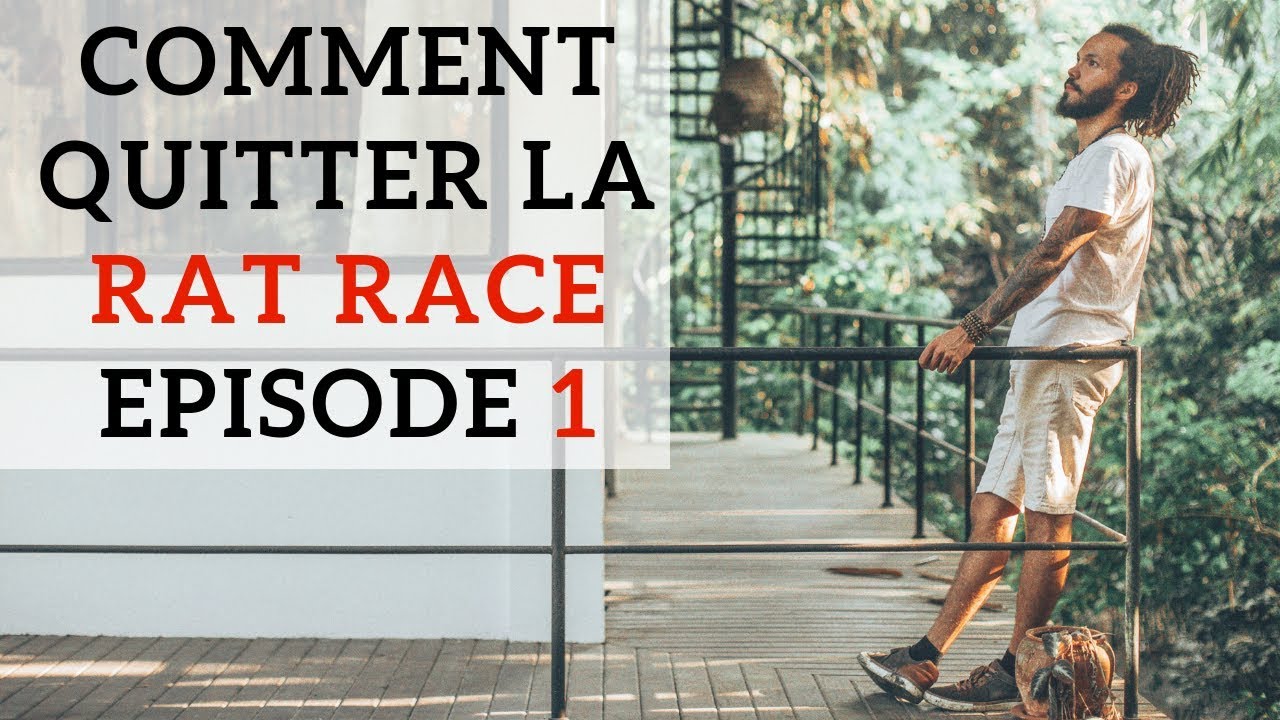 Comment quitter la rat race - Episode 1
