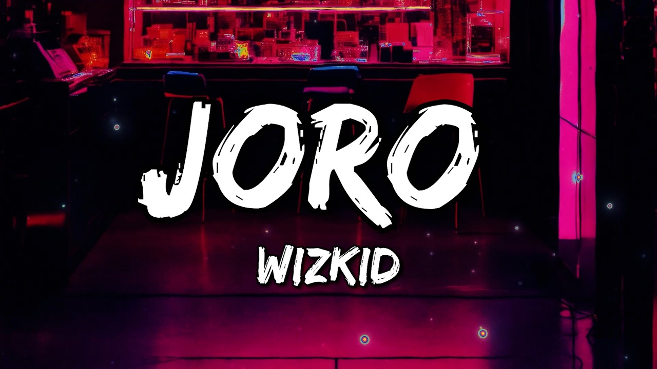Wizkid - Joro (Lyrics)