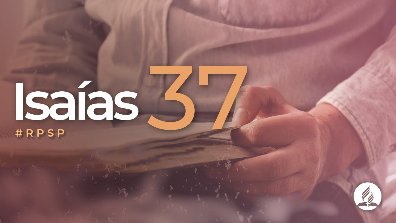 Isaías 37 -  Reavivados Por Su Palabra | #RPSP