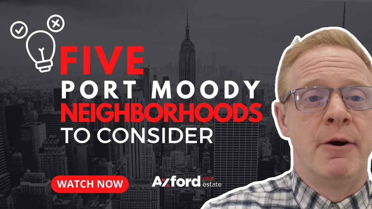 Five Port Moody Neighborhoods To Consider!