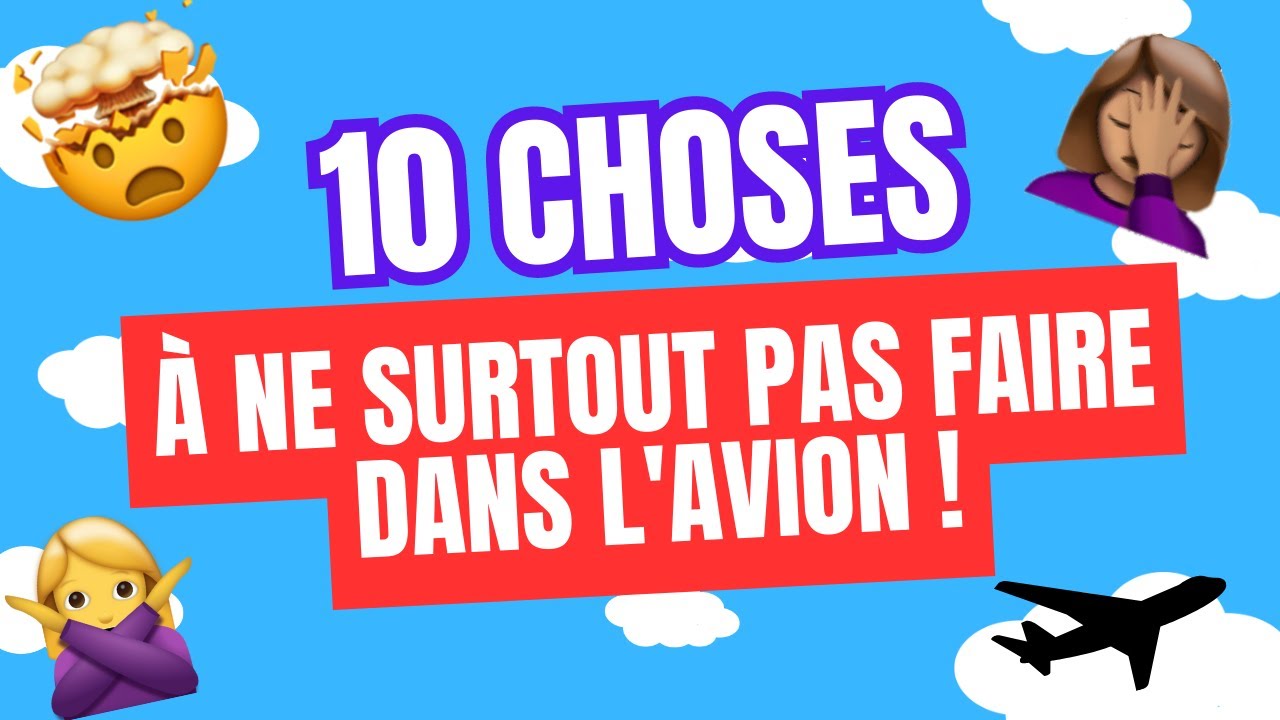 10 ERREURS À NE JAMAIS FAIRE DANS L’AVION ✈️ (tu en fais sûrement une...)