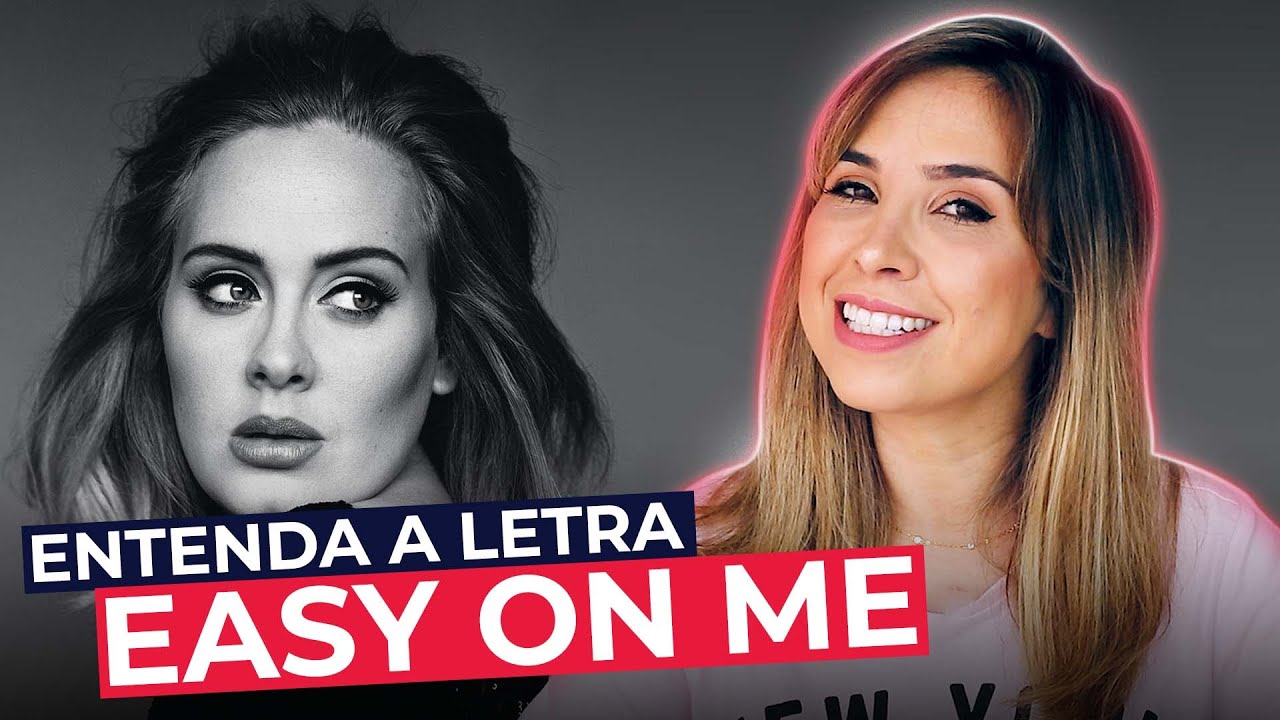Entenda a letra de EASY ON ME (Adele) | Inglês com Música