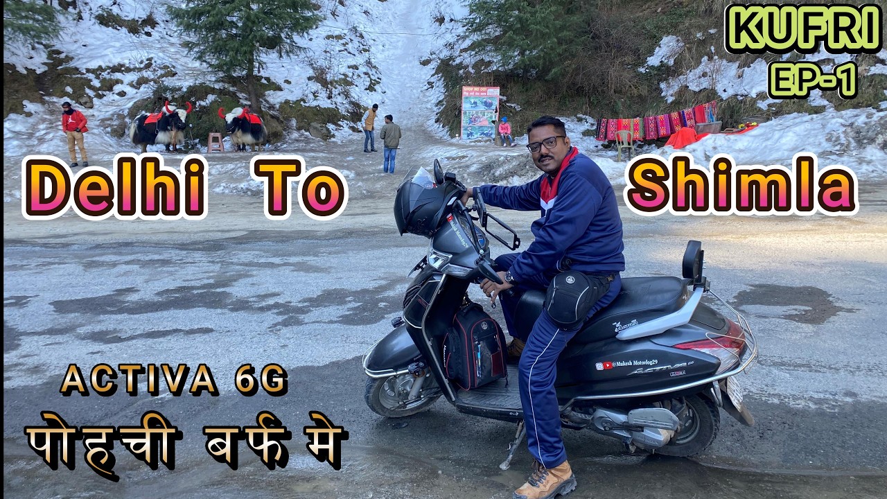 Delhi to Shimla on Activa 6G 🛵 | Kufri Snow Ride ❄️ | Mall Road | EP-1