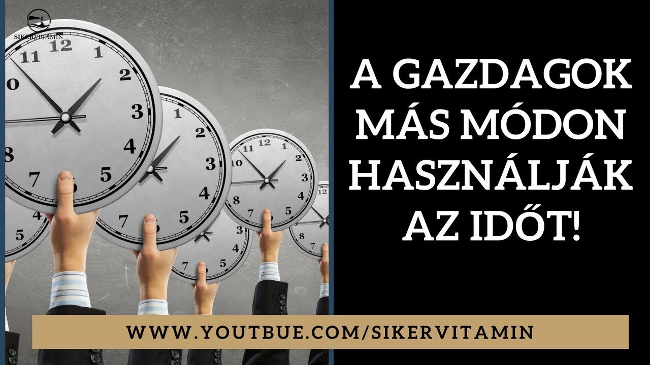 🥇 Siker titka: A gazdagok más módon használják az időt!