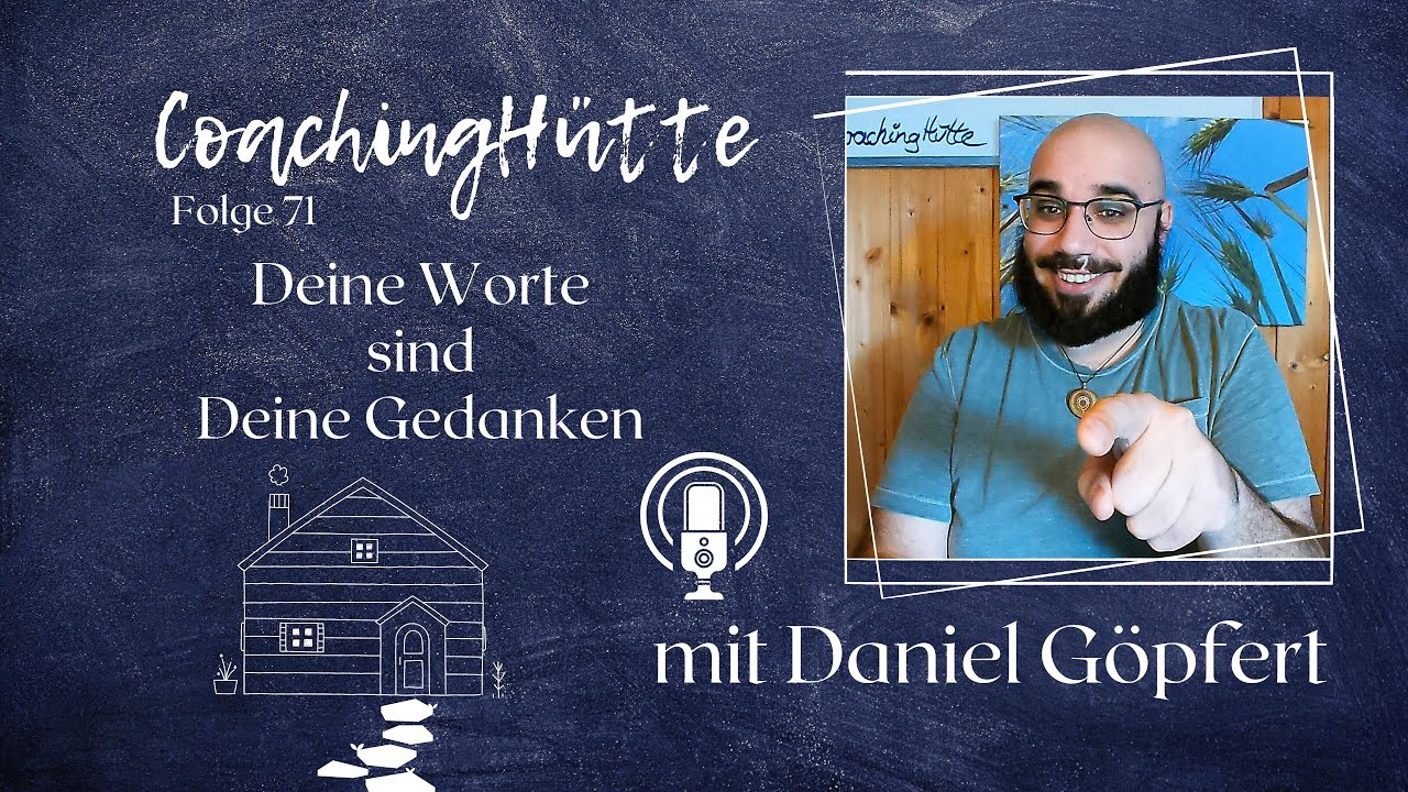 CoachingH&uuml;tte | #71 | Deine Worte sind Deine Gedanken