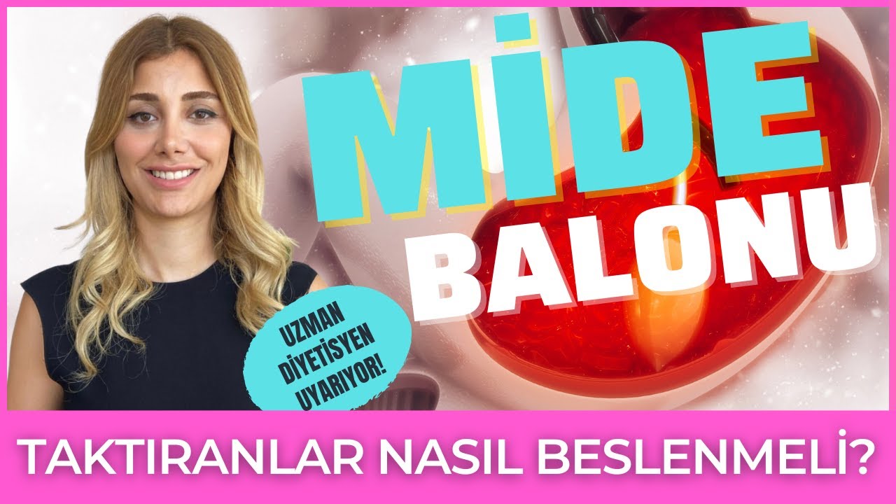 MİDE BALONU TAKTIRANLAR İÇİN DİYET VE BESLENME - MİDE BALONU SONRASI - DİYETİSYEN TUĞBA YAPRAK