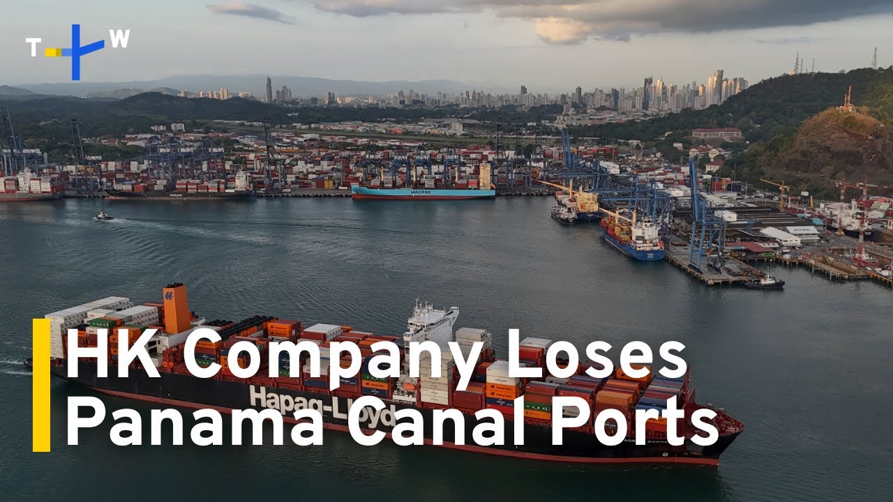 Panama Annuls Hong Kong Company's Contract To Run Canal Ports｜TaiwanPlus News