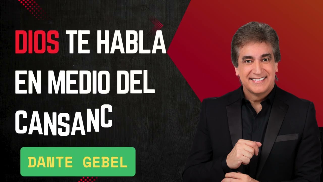 Dios tete habla en medio del cansancio   DANTE GEBEL #18