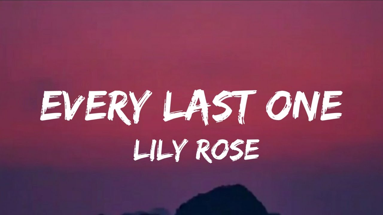 Lily Rose - Every Last One (lyrics)