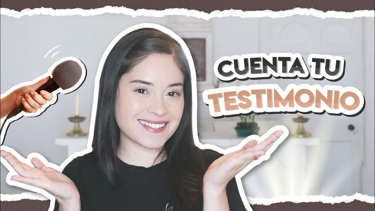 ¿Cómo contar tu testimonio? ¿tienes uno?