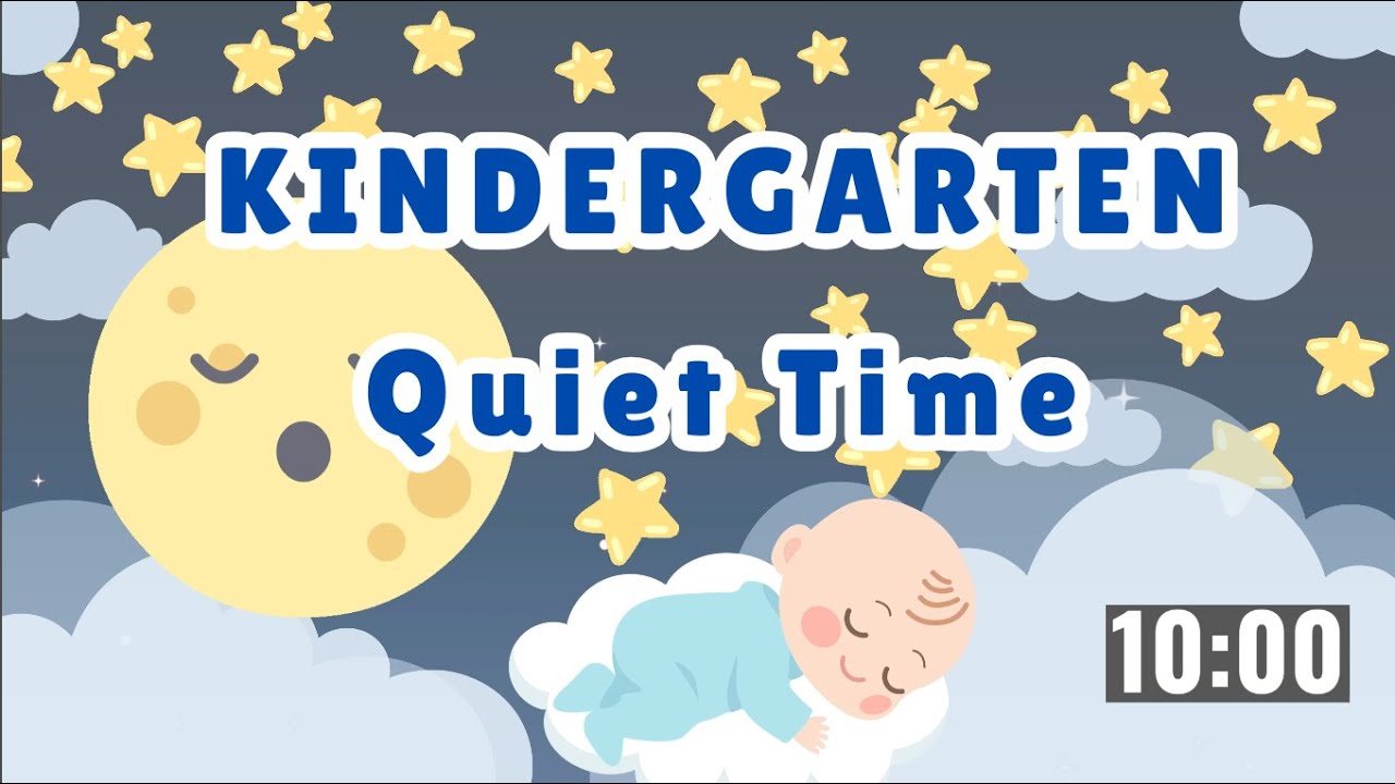 Kindergarten  Ten minutes Quiet Time Music The Best Naptime Song! Relaxing Music for Kids