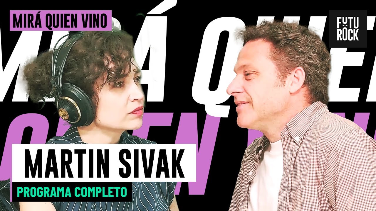 MARTIN SIVAK, TESTIGO Y PARTE (Y ESCRITORAZO) | PROGRAMA COMPLETO de MIRÁQUIEN VINO