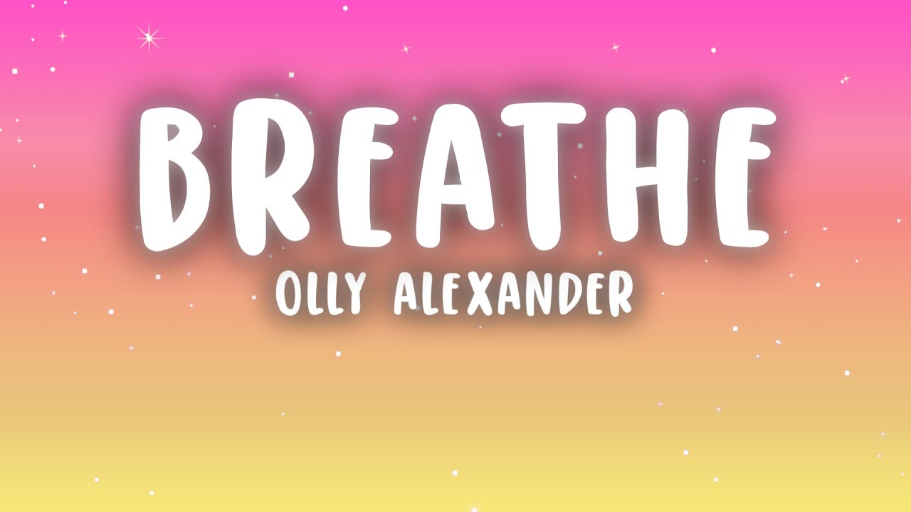 Olly Alexander - Breathe (Lyrics)