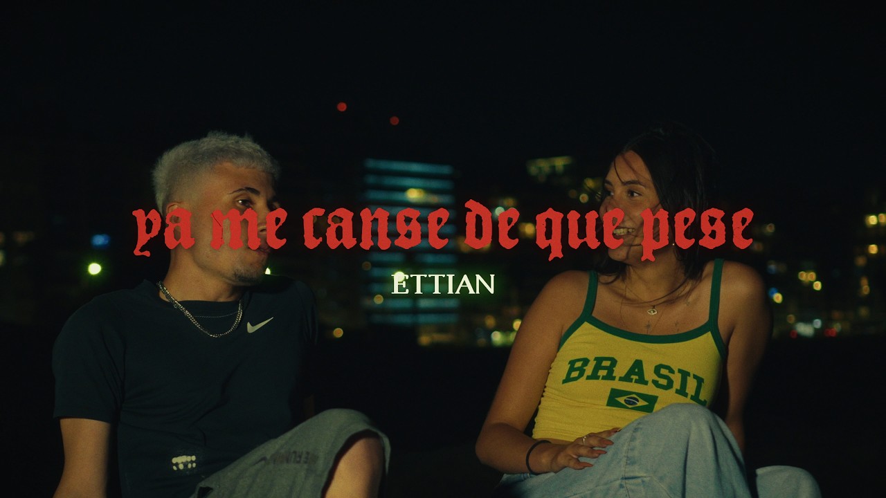 ETTIÁN - ya me cansé de que pese (Video Oficial)