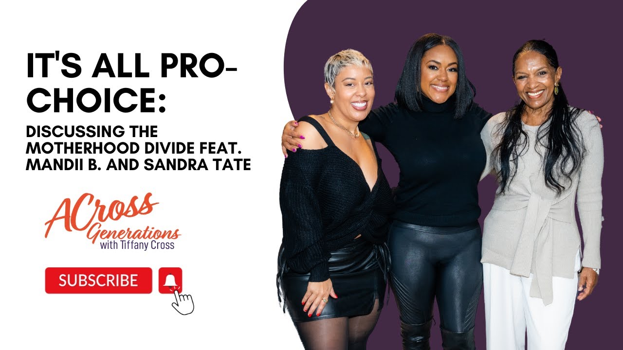 It's All Pro-Choice: Discussing The Motherhood Divide With Mandii B. And Sandra Tate