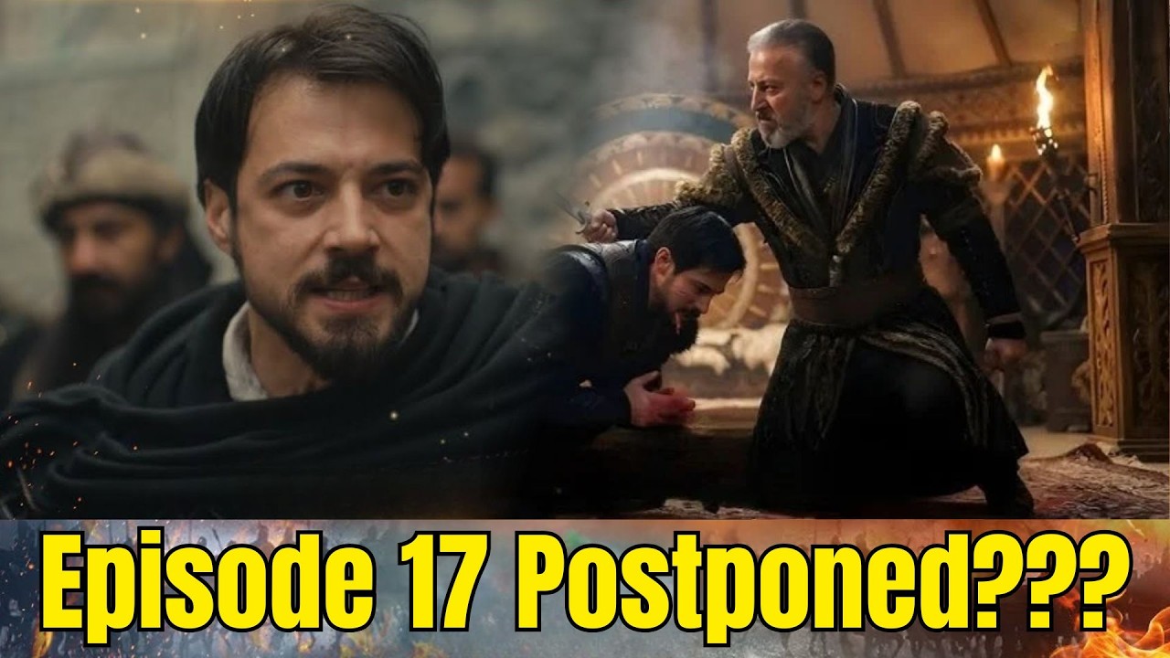 Why Orhan Series Episode 17 Postponed [Latest Updates]