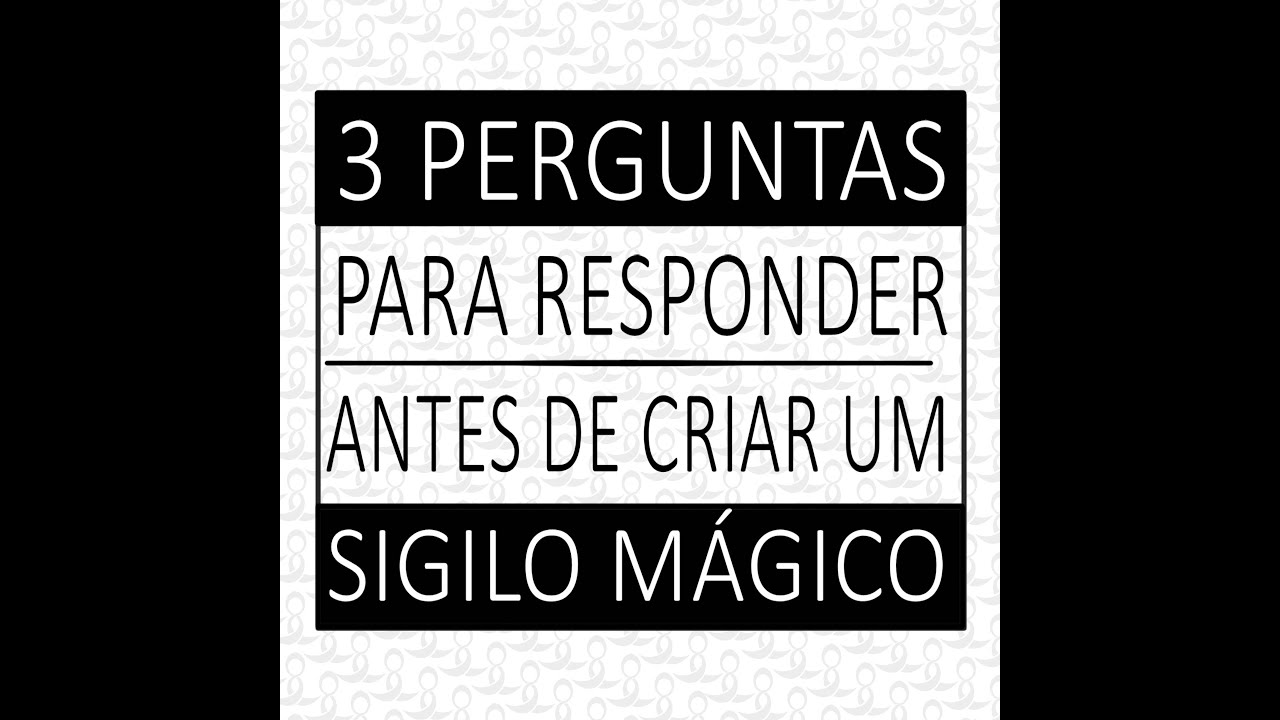 3 PERGUNTAS ANTES DE CRIAR UM SIGILO MÁGICO