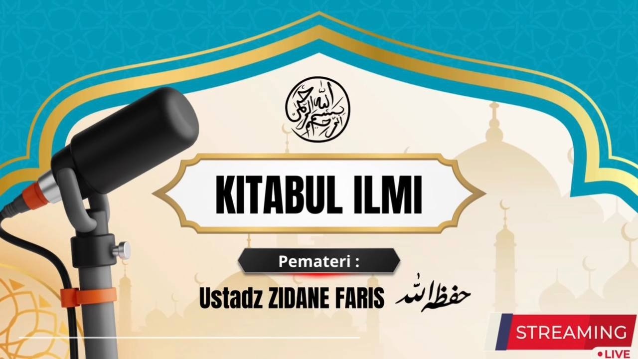 KITABUL ILMI Pertemuan ke 30 | Ustadz Zidane Hafidzahullah حفظه الله تعالى