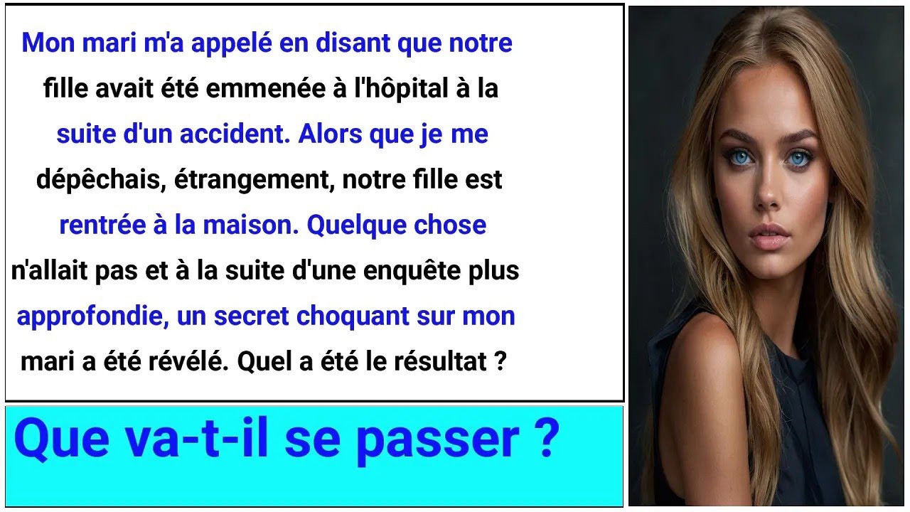 Mon mari a appel&eacute; en disant que notre fille avait &eacute;t&eacute; emmen&eacute;e &agrave; l'h&ocirc;pital apr&egrave;s un accident