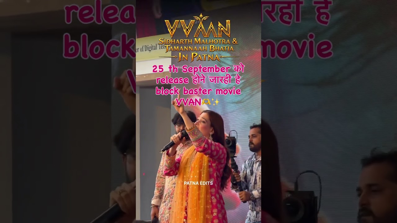 Sidharth Malhotra & Tamannaah Bhatia In Patna 🙏 25 September Ko Release Ho Rahi Hai VVAN Movie