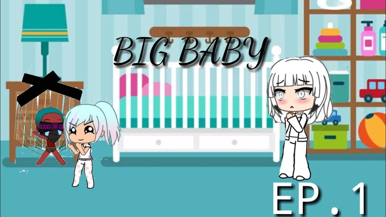 Big baby||ep.1||gacha life||by:•[CRYSTAL EDITS]•