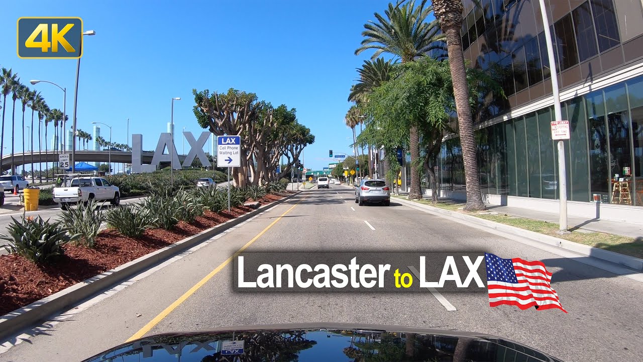 Driving from Lancaster to Los Angeles LAX International Airport in 4K