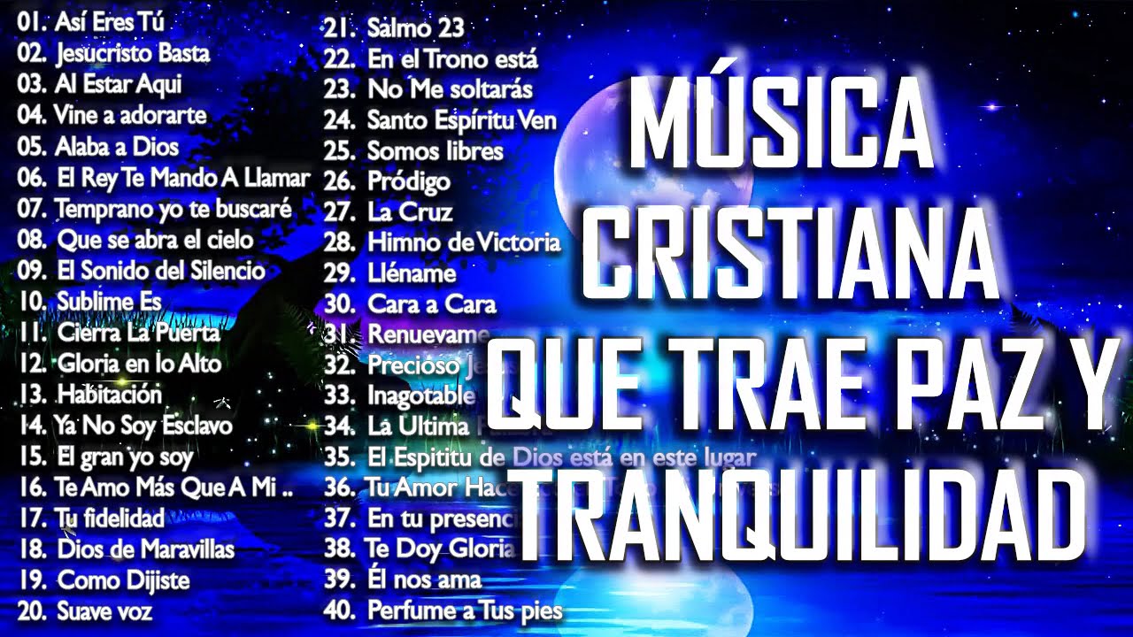 MÚSICA CRISTIANA QUE TRAE PAZ Y TRANQUILIDAD 2021 GRANDES ÉXITOS DE ALABANZA Y ADORIACÓN