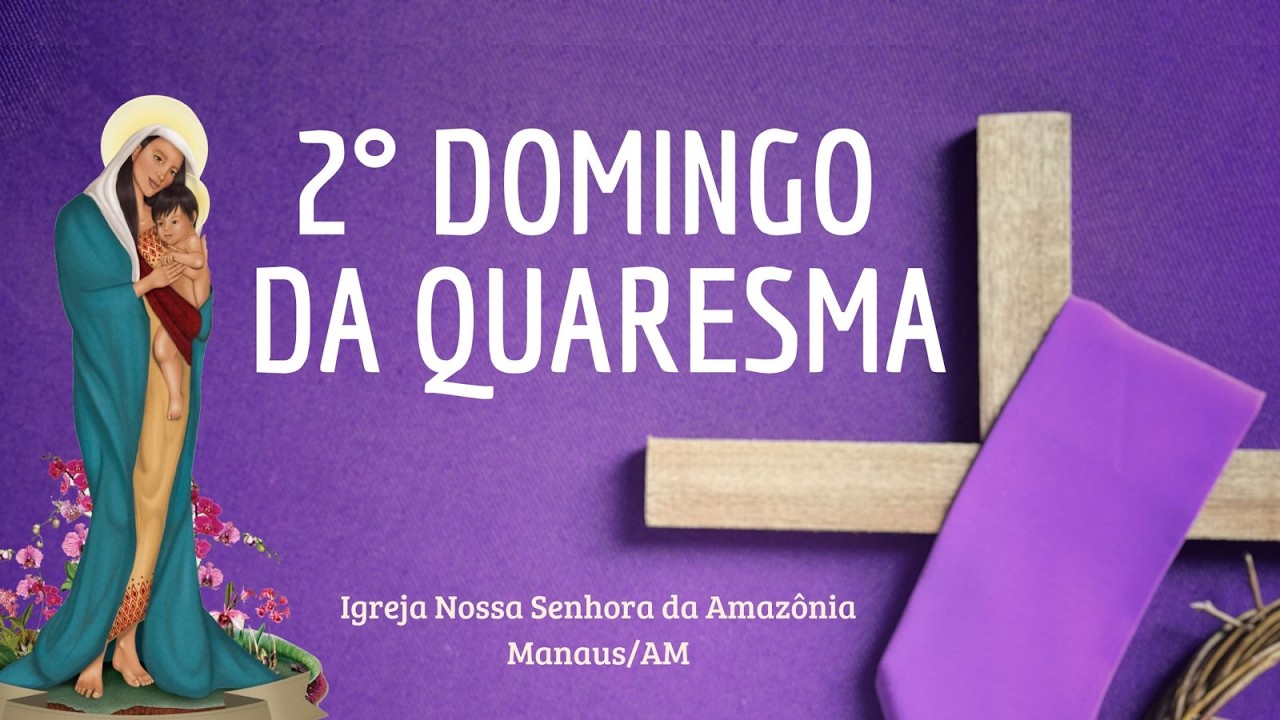 MISSA DO 2º DOMINGO DA QUARESMA
