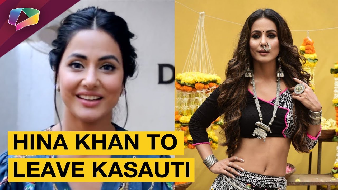 Hina Khan Confirms About Leaving Kasauti Zindagii Kay 2 | Star Plus